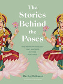 The Stories Behind the Poses : The Indian mythology that inspired 50 yoga postures-9780711271883