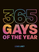 365 Gays of the Year (Plus 1 for a Leap Year) : Discover LGBTQ+ history one day at a time-9780711273702