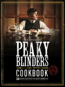 The Official Peaky Blinders Cookbook : 50 Recipes Selected by The Shelby Company Ltd-9780711276307