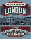 Vic Lee's London : A City of Amazing Streets and Tall Tales-9780711279742