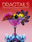Dragtails : Fierce Cocktails Inspired by Drag Royalty-9780711284494