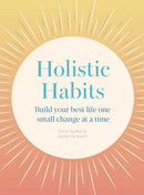 Holistic Habits : Build your best life one small change at a time-9780711289642
