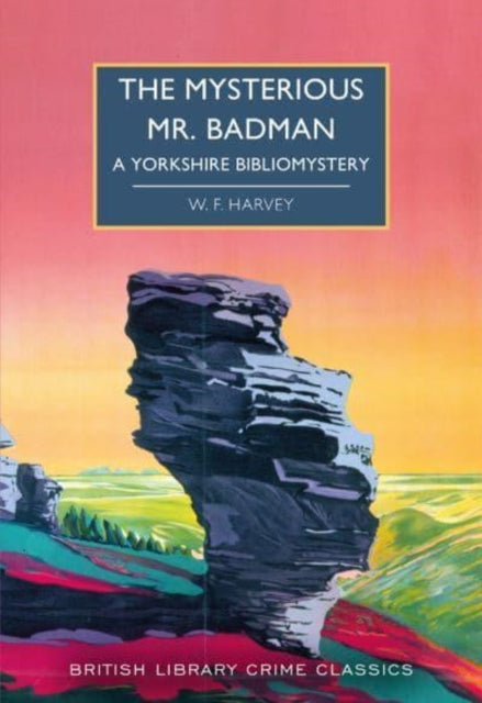 The Mysterious Mr. Badman : A Yorkshire Bibliomystery-9780712354370
