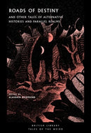 Roads of Destiny : And Other Tales of Alternative Histories and Parallel Realms-9780712354394