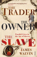The Trader, The Owner, The Slave : Parallel Lives in the Age of Slavery-9780712667630