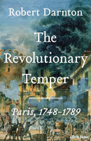 The Revolutionary Temper : Paris, 1748-1789-9780713996562