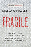 Fragile : Why we feel more anxious, stressed and overwhelmed than ever, and what we can do about it-9780717183227