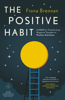 The Positive Habit : 6 Steps for Transforming Negative Thoughts to Positive Emotions-9780717183302