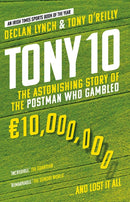 Tony 10 : The Astonishing Story of the Postman who Gambled _10,000,000 . and lost it all-9780717185603
