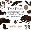 Tree Dogs, Banshee Fingers and Other Irish Words for Nature-9780717192557