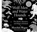 Wolf-Men and Water Hounds : The Myths, Monsters and Magic of Ireland-9780717196111