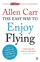 The Easy Way to Enjoy Flying : The life-changing guide to cure your fear of flying once and for all-9780718194383