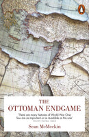 The Ottoman Endgame : War, Revolution and the Making of the Modern Middle East, 1908-1923-9780718199715