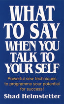 What to Say When You Talk to Yourself : Powerful New Techniques to Programme Your Potential for Success-9780722525111