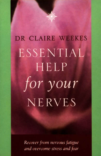 Essential Help for Your Nerves : Recover from Nervous Fatigue and Overcome Stress and Fear-9780722540138