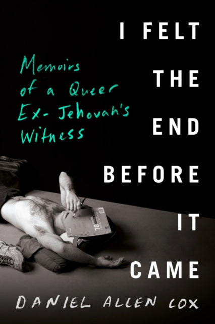 I Felt The End Before It Came : Memoirs of a Queer Ex-Jehovah's Witness-9780735242104