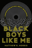 Black Boys Like Me : Confrontations with Race, Identity, and Belonging-9780735244580