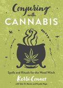 Conjuring with Cannabis : Spells and Rituals for the Weed Witch-9780738772707