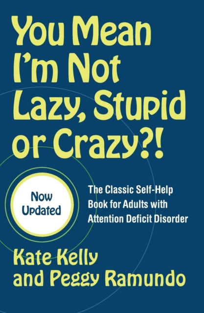 You Mean I'm Not Lazy, Stupid or Crazy?! : The Classic Self-help Book for Adults with Attention Deficit Disorder-9780743264488