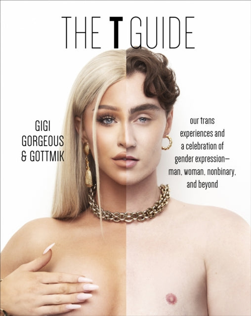 The T Guide : Our Trans Experiences and a Celebration of Gender Expression-Man, Woman, Nonbinary, and Beyond-9780744070590