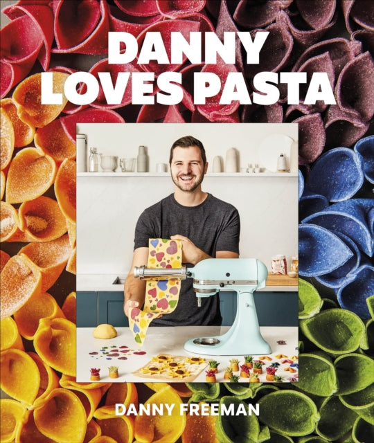 Danny Loves Pasta : 75+ fun and colorful pasta shapes, patterns, sauces, and more-9780744078336