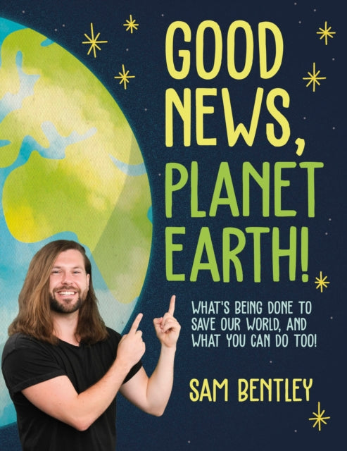 Good News, Planet Earth : What's Being Done to Save Our World, and What You Can Do Too!-9780744081589