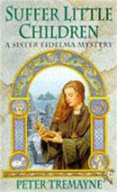 Suffer Little Children (Sister Fidelma Mysteries Book 3) : A dark and deadly Celtic mystery with a chilling twist-9780747248491