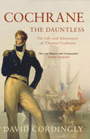 Cochrane the Dauntless : The Life and Adventures of Thomas Cochrane, 1775-1860-9780747585459
