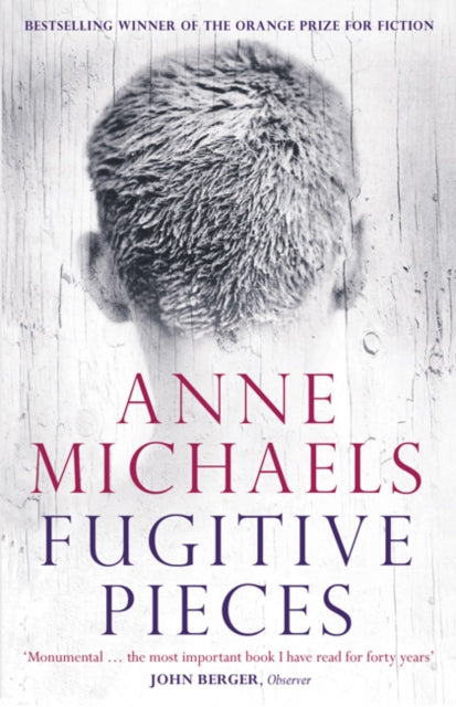 Fugitive Pieces : Winner of the Orange Prize for Fiction-9780747599258