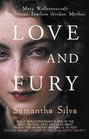 Love and Fury : Mary Wollstonecraft - Trailblazer. Fearless Thinker. Mother.-9780749027179