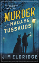 Murder at Madame Tussauds : The gripping historical whodunnit-9780749027759