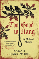 Too Good to Hang : The intriguing medieval mystery series-9780749029432