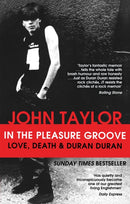 In The Pleasure Groove : Love, Death and Duran Duran-9780751549034
