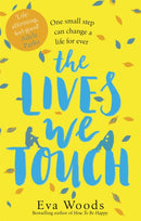 The Lives We Touch : The unmissable, uplifting read from the bestselling author of How to be Happy-9780751568585