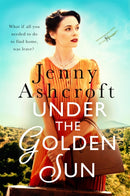 Under The Golden Sun : 'Jenny Ashcroft's best yet' Dinah Jeffries-9780751573251