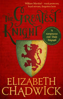 The Greatest Knight : A gripping novel about William Marshal - one of England's forgotten heroes-9780751575651