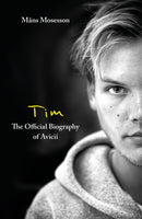 Tim - The Official Biography of Avicii : the subject of new Netflix documentary 'Avicii - I'm Tim'-9780751579024