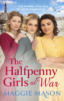 The Halfpenny Girls at War : the BRAND NEW heart-warming and nostalgic family saga-9780751580761