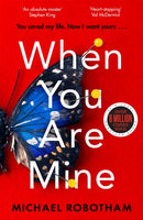 When You Are Mine : The No.1 bestselling thriller from the master of suspense-9780751581546