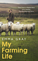 My Farming Life : Tales from a shepherdess on a remote Northumberland farm-9780751582024