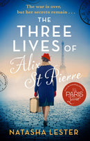 The Three Lives of Alix St Pierre : a breathtaking historical romance set in war-torn Paris-9780751582284