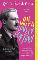 Oh, What a Lovely Century : One man's marvellous adventures in love, World War Two, and high society-9780751583007