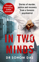 In Two Minds : Stories of murder, justice and recovery from a forensic psychiatrist-9780751583793