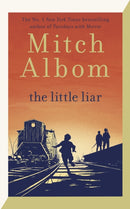 The Little Liar : The moving, life-affirming WWII novel from the internationally bestselling author of Tuesdays with Morrie-9780751584578