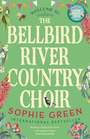 The Bellbird River Country Choir : A heartwarming story about new friends and new starts from the international bestseller-9780751585209