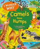 I Wonder Why Camels Have Humps : And Other Questions About Animals-9780753448779