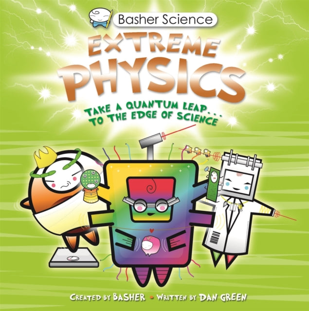 Basher Science: Extreme Physics-9780753449363
