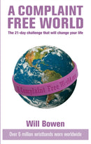 A Complaint Free World : The 21-day challenge that will change your life-9780753513460