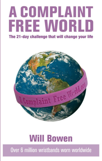 A Complaint Free World : The 21-day challenge that will change your life-9780753513460