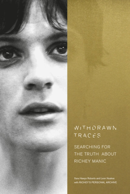 Withdrawn Traces : Searching for the Truth about Richey Manic, Foreword by Rachel Edwards-9780753545348